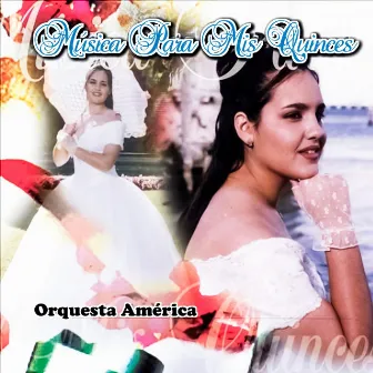 Música Para Mis Quinces by Orquesta América