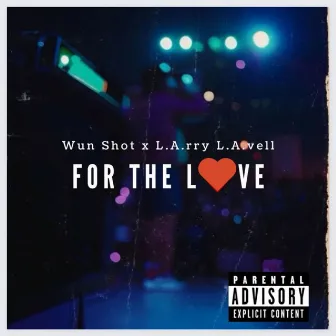 For The Love by L.A.rry L.A.vell