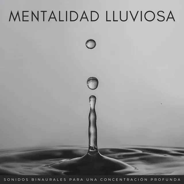 Mentalidad Lluviosa: Sonidos Binaurales Para Una Concentración Profunda