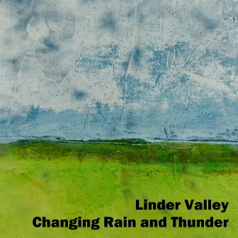 Changing Rain and Thunder by Linder Valley