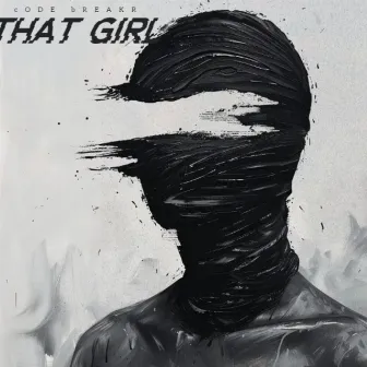 That Girl by Code Breakr