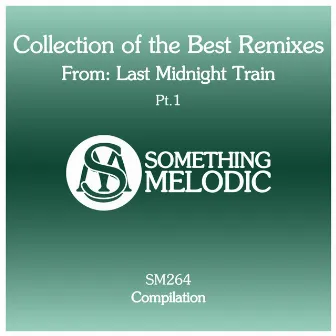 Collection of the Best Remixes From: Last Midnight Train, Pt. 1 by Last Midnight Train