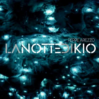 LA NOTTE DI KIO by Peppe Arezzo