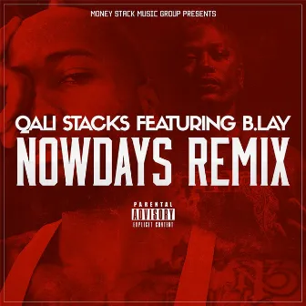 Nowdays Remix (feat. B.Lay) by Qali Stacks