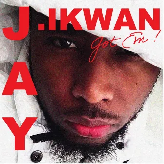 Got Em by Jay Ikwan