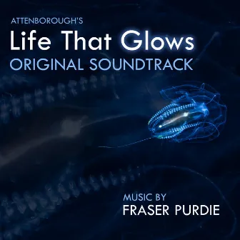 Life That Glows (Original Television Soundtrack) by Fraser Purdie