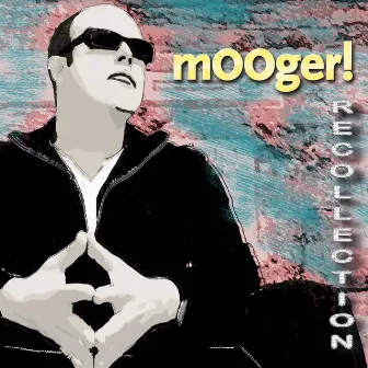 Recollection by Mooger!