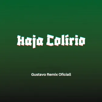 Haja Colírio by Gustavo Remix Oficial