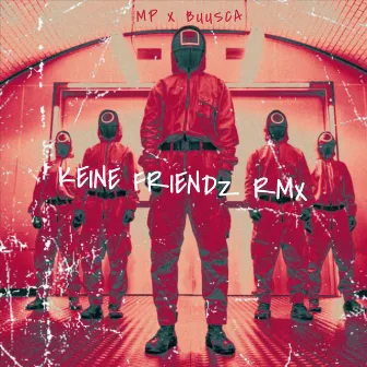 KEINE FRIENDZ RMX by MP