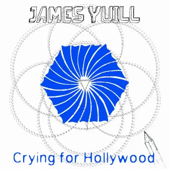 Crying for Hollywood by James Yuill