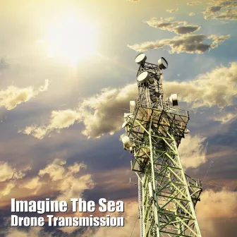 Drone Transmission by Imagine The Sea