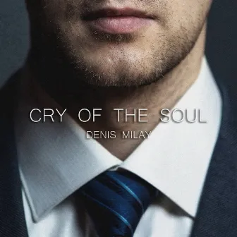 Cry of the Soul by Denis MILAY