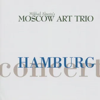 Hamburg Concert (Live) by Moscow Art Trio