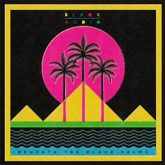 Beneath the Black Palms by Blaqk Audio