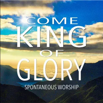 Come King of Glory by WIN Worship Co.