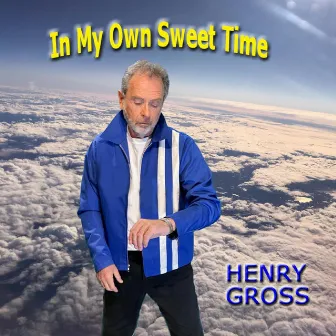 In My Own Sweet Time by Henry Gross