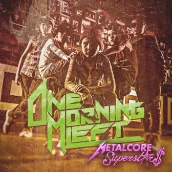 Metalcore Superstars by One Morning Left