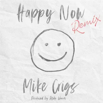 Happy Now by Mike Crigs