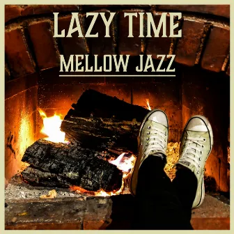 Lazy Time – Mellow Jazz: Relaxing Smooth Jazz, Chilling Piano Bar & Morning Coffee Break by Classical Jazz Academy