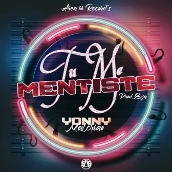 Tu Me Mentiste by Yonny Malcriao