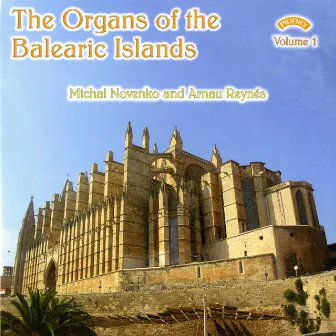 The Organs of the Balearic Islands, Vol. 1 by Michal Novenko