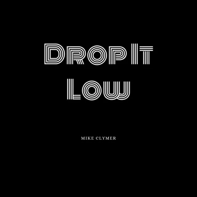 Drop It Low