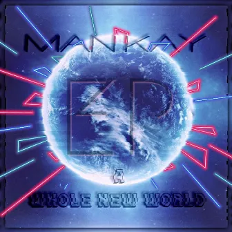 A Whole New World EP by Man Kay