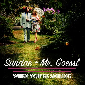 When You're Smiling by Sundae + Mr. Goessl