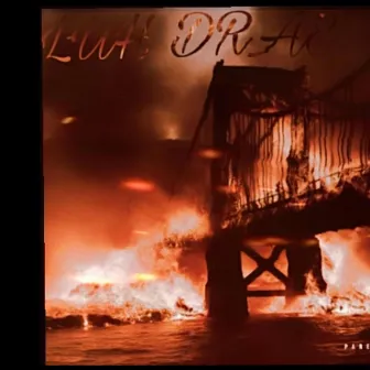 Burning Bridges by Luh Drae