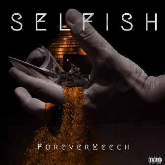 Selfish by Forever Meech