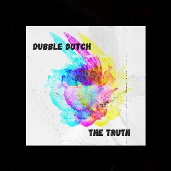 The Truth by Dubble Dutch