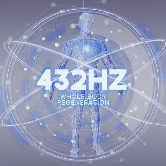 432Hz: Whole Body Regeneration: Healing Physical Mental, Spiritual Mind (Solfeggio Frequencies) by John Hz Solfeggio