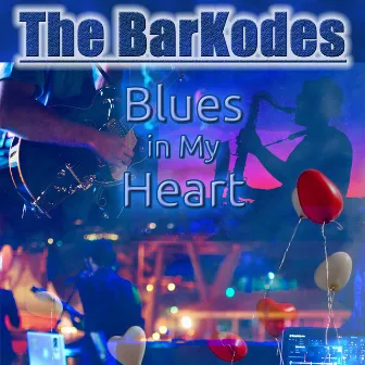 Blues in My Heart by The BarKodes