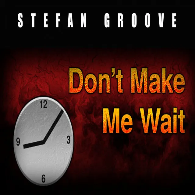 Don't Make Me Wait - Original Mix