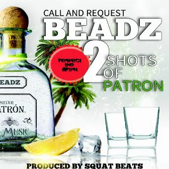 2 Shots of Patron by Beadz