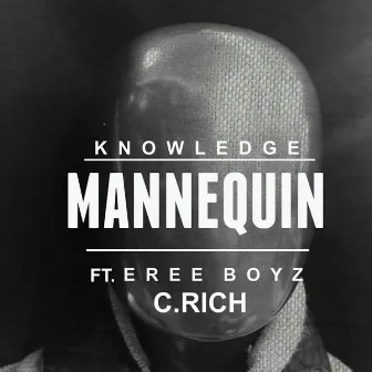 Mannequin (feat. Eree Boyz & C.Rich) by Knowledge