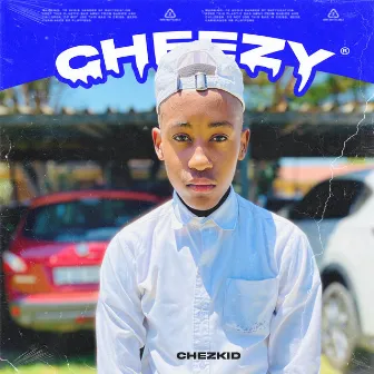 Cheezy by Chezkid De Deejay