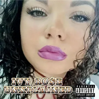 UnXplained by Ivy Ro$e