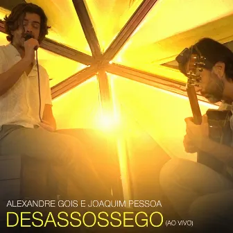 Desassossego (Ao Vivo) by Alexandre Gois e Joaquim Pessoa