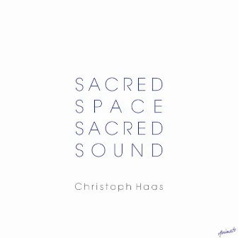 Sacred SPACE - Sacred SOUND by Christoph Haas