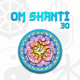 Om Shanti – 30 Sessions for Inner Peace, Rest, Calmness, Tranquility and Bliss by Inner Peace Music Academy