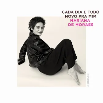 Cada Dia É Tudo Novo Pra Mim by Mariana de Moraes