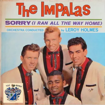 Sorry (I Ran All the Way Home) by The Impalas