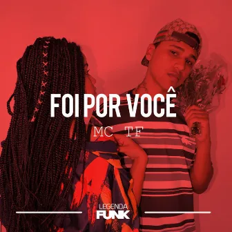 Foi por Você by MC TF