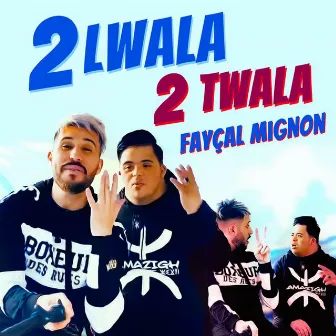 2 Lwala 2 twala by Fayçal Mignon