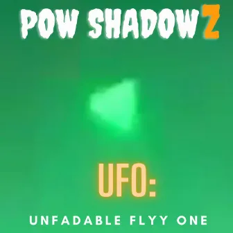 UFO: Unfadable Flyy One by Pow Shadowz