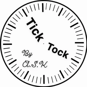 Tick Tock by A.S.K