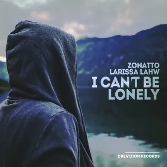 I Can't Be Lonely by Zonatto