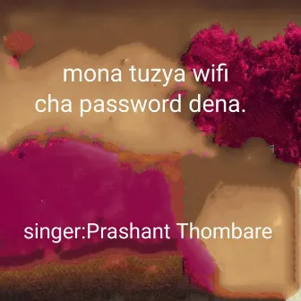 Mona Tuzya Wifi Cha Password Dena by Prashant Thombare