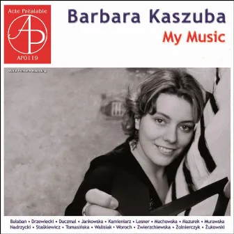 Barbara Kaszuba - My Music (World Premiere Recording) by Barbara Kaszuba